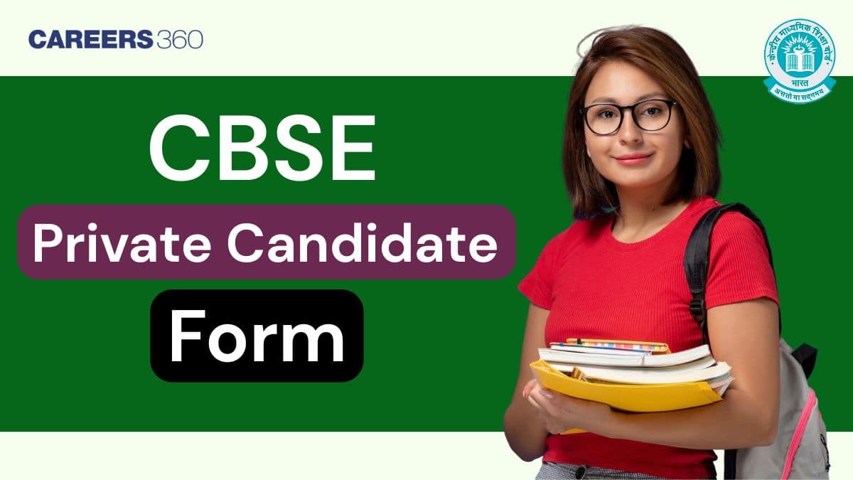 CBSE Private Candidate Form 2026 Out - Last Date, Fees, How to Apply, Required Documents
